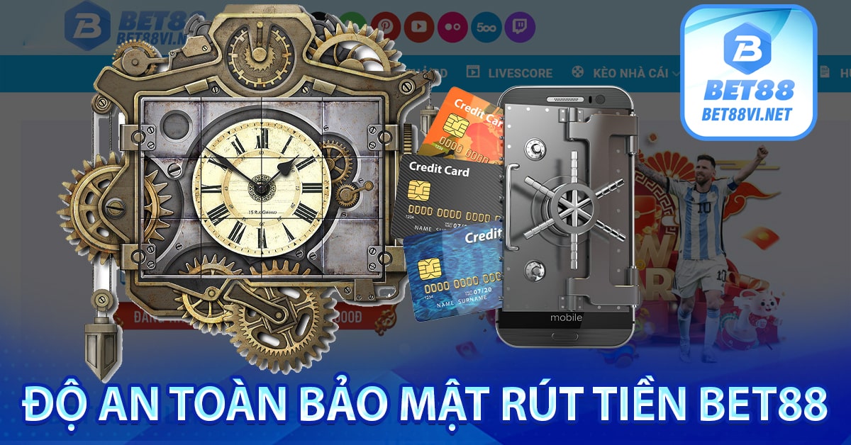 Độ an toàn bảo mật rút tiền bet88